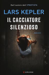 Lars Kepler Il cacciatore silenzioso 